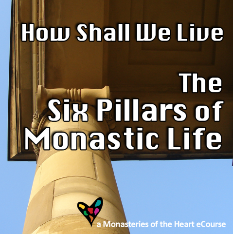 How Shall We Live: The Six Pillars of Monastic Life