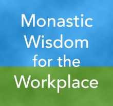 Monastic Wisdom in the Workplace with Judith Valente