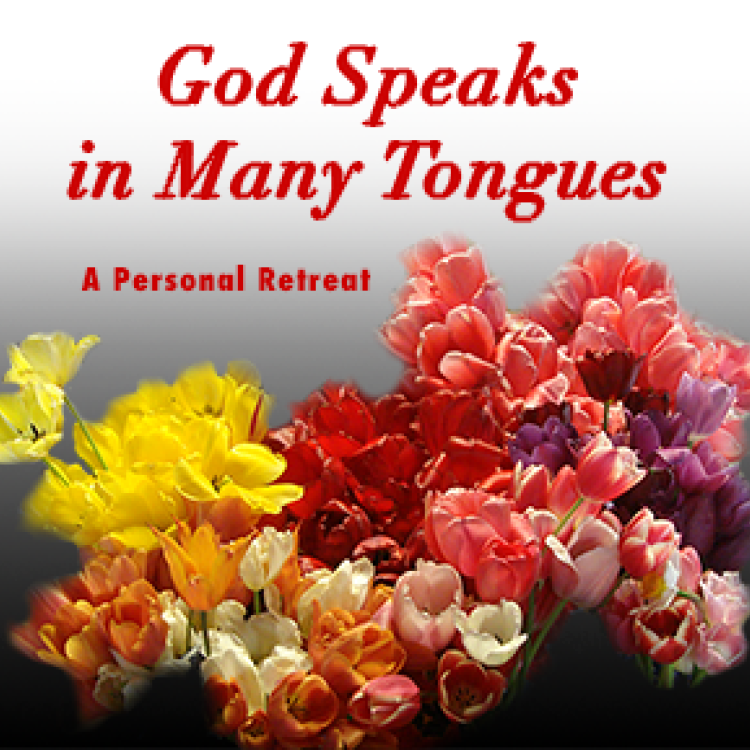 God Speaks in Many Tongues: A Personal Retreat